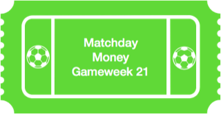 Matchday Money Gameweek 21