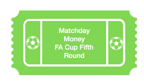 Matchday Money FA Cup Fifth Round
