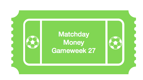 Matchday Money Premier League Gameweek 27