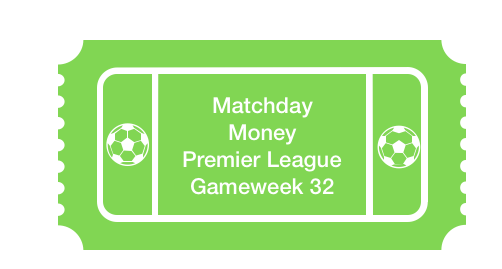 Matchday Money Premier League Matchday 32